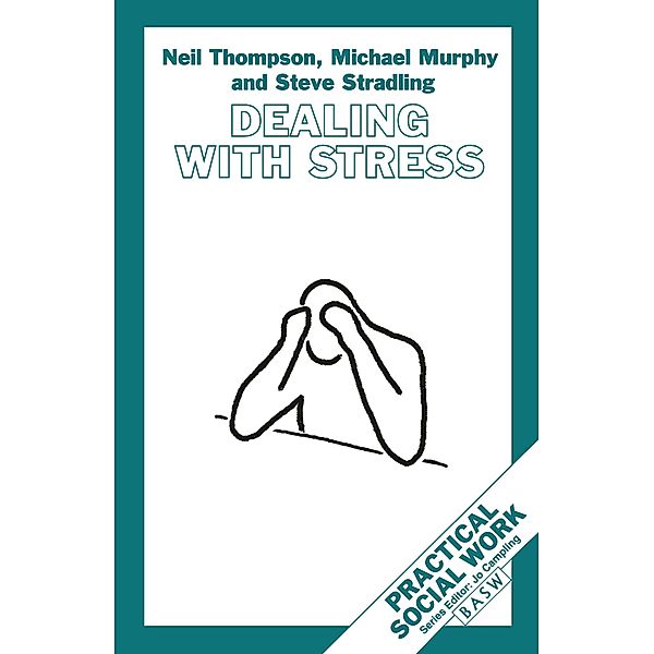 Dealing with Stress / Practical Social Work Series, Michael Murphy, Steve Stradling, Neil Thompson