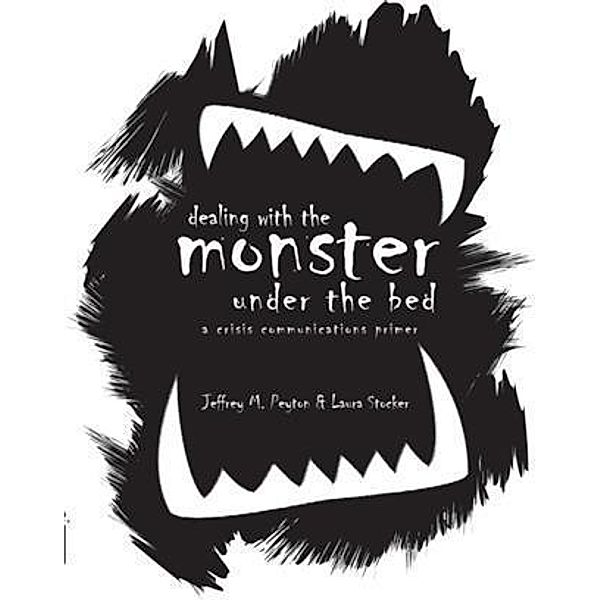 Dealing with the Monster Under the Bed: A Crisis Communications Primer, Jeffrey M. Peyton