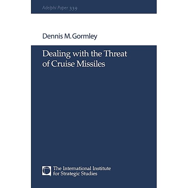 Dealing with the Threat of Cruise Missiles, Dennis M Gormley