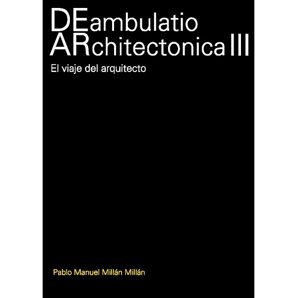 DEambulatio ARchitectonica III, Millan Millan Pablo Manuel