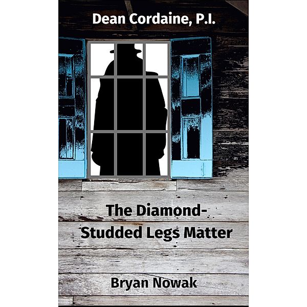 Dean Cordaine: The Diamond-Studded Legs Matter (Dean Cordaine Mysteries) / Dean Cordaine Mysteries, Bryan Nowak