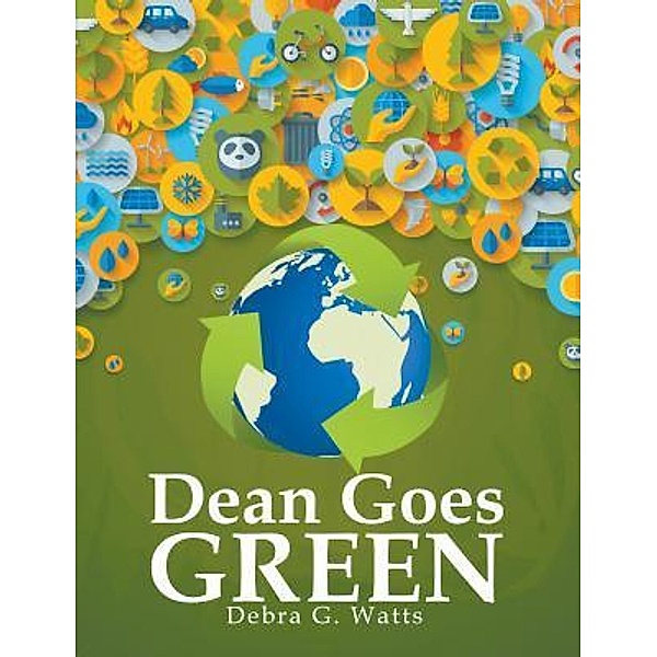 Dean Goes Green / LitFire Publishing, Debra G. Watts