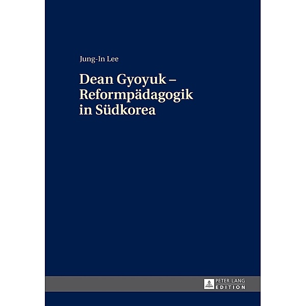 Dean Gyoyuk - Reformpaedagogik in Suedkorea, Jung-In Lee