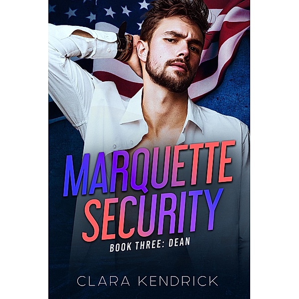 Dean (Marquette Security, #3) / Marquette Security, Clara Kendrick