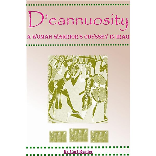 D'eannuosity, A Woman Warrior's Odyssey In Iraq, Carl Reader