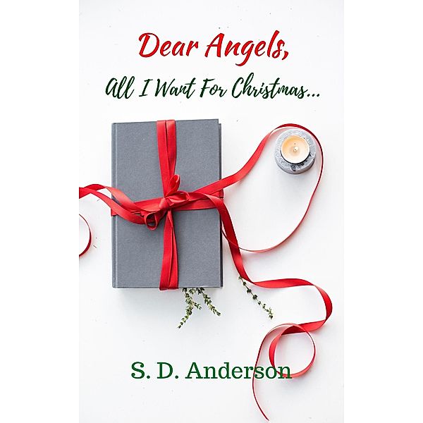 Dear Angels, all I want for Christmas..., S. D. Anderson