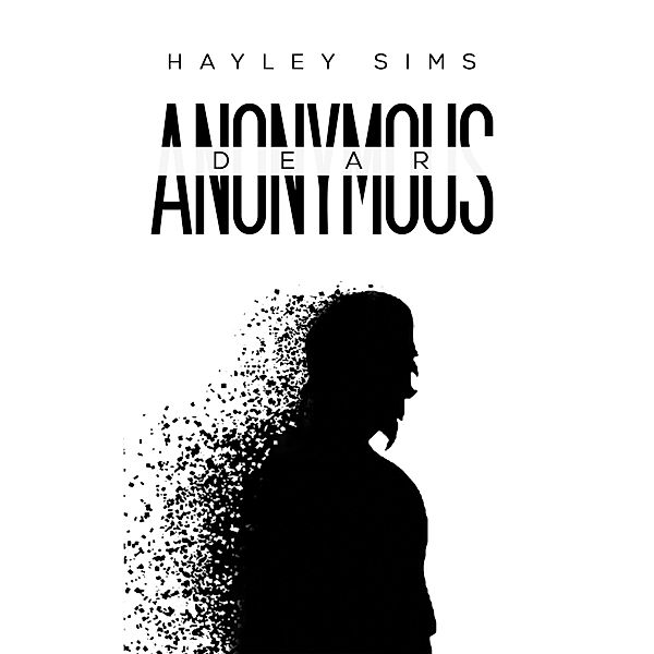 Dear Anonymous / Austin Macauley Publishers, Hayley Sims