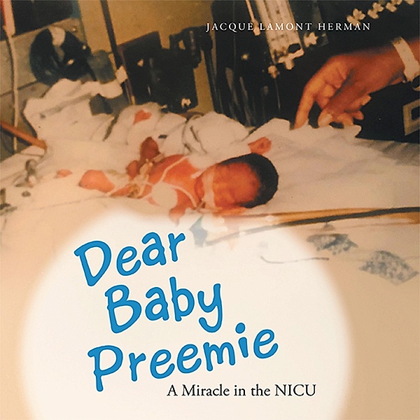 Dear Baby Preemie, Jacque Lamont Herman