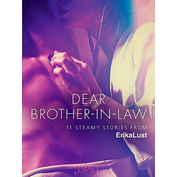 Dear Brother-in-law - 11 steamy stories from Erika Lust / LUST, Various Authors