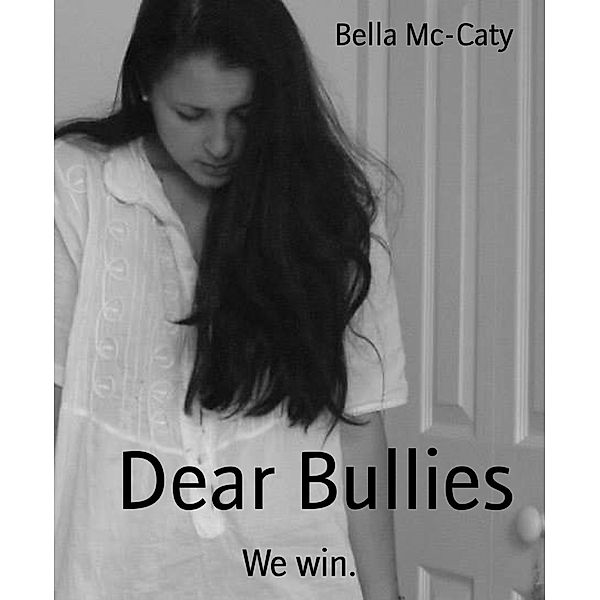 Dear Bullies, Bella Mc-Caty