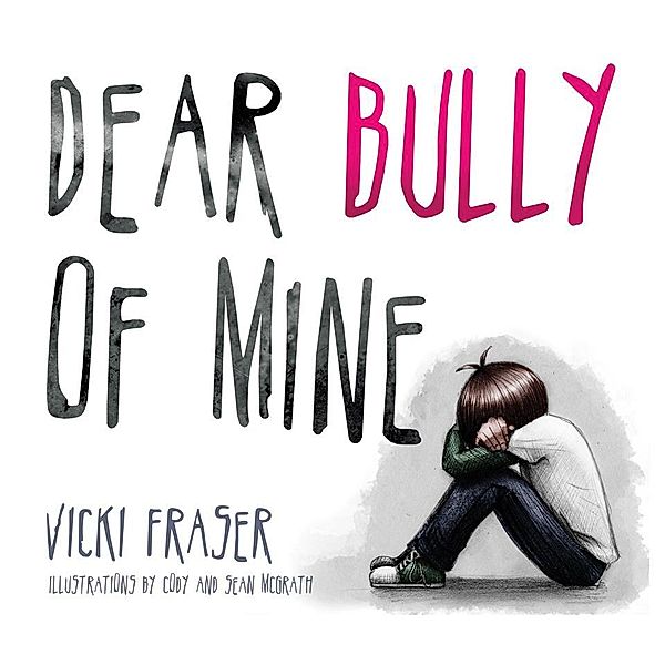 Dear Bully of Mine, Vicki Fraser