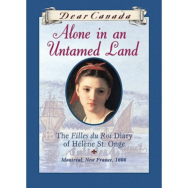 Dear Canada: Alone in an Untamed Land, Maxine Trottier
