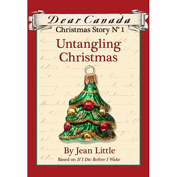 Dear Canada Christmas Story No. 1: Untangling Christmas / Dear Canada, Jean Little