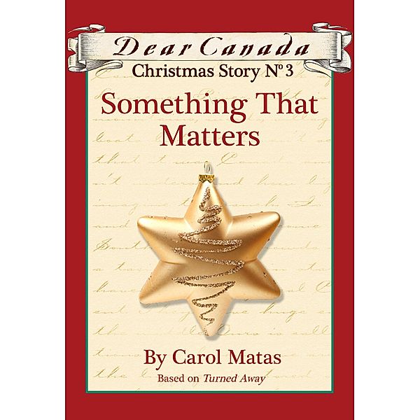 Dear Canada Christmas Story No. 3: Something That Matters / Dear Canada, Carol Matas