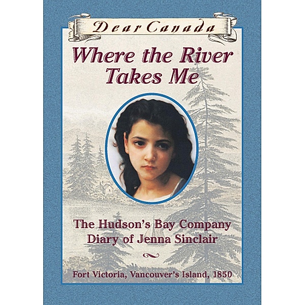 Dear Canada: Where the River Takes Me, Julie Lawson