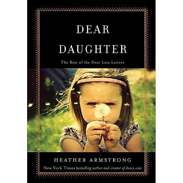 Dear Daughter, Heather B. Armstrong