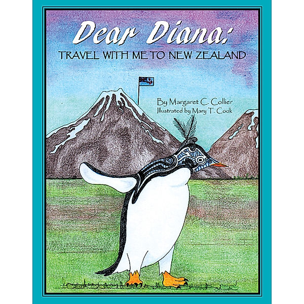 Dear Diana: Travel with Me to New Zealand, Margaret C. Collier