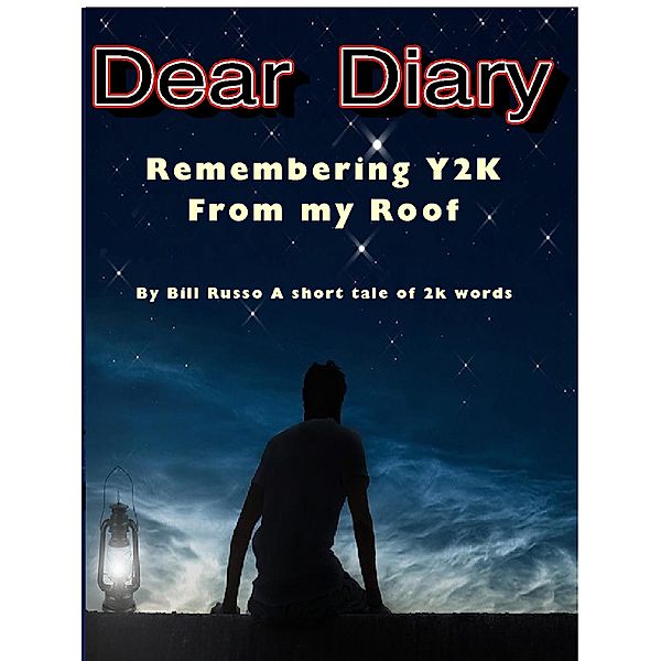 Dear Diary - Remembering Y2K From My Roof, Bill Russo