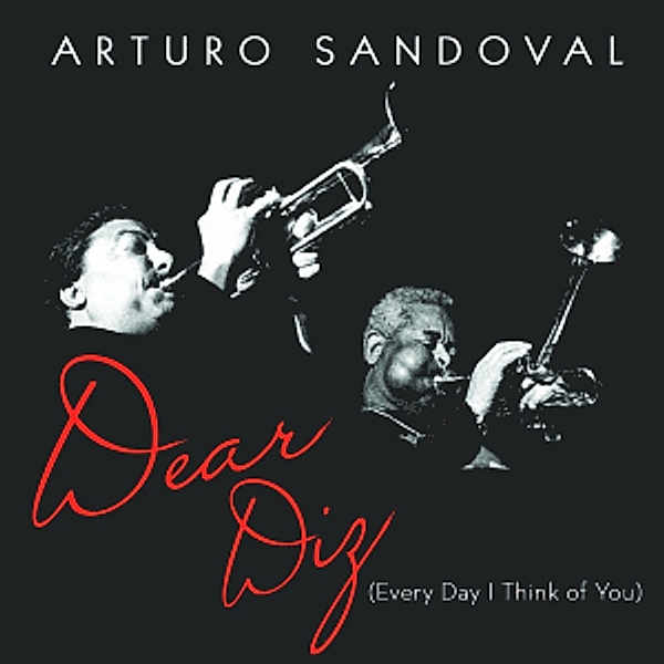 Dear Diz,Every Day I Think Of You, Arturo Sandoval