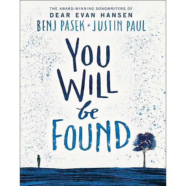 Dear Evan Hansen: You Will Be Found, Benj Pasek, Justin Paul