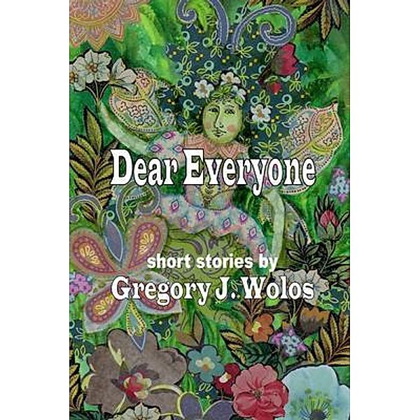 Dear Everyone / Duck Lake Books, Gregory J Wolos