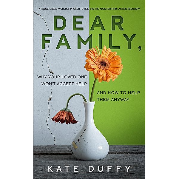 Dear Family, Why Your Loved One Won't Accept Help and How To Help Them Anyway, Kate Duffy