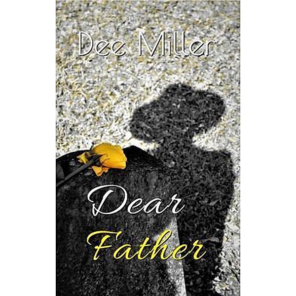 Dear Father / Prairie Sage Books, Dee Miller