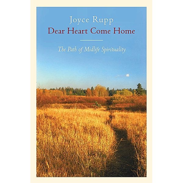 Dear Heart, Come Home, Joyce Rupp