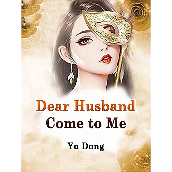 Dear Husband, Come to Me / Funstory, Yu Dong