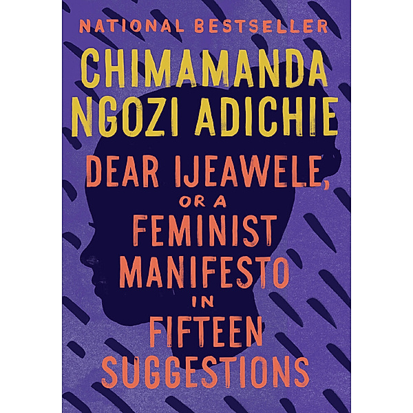 Dear Ijeawele, or A Feminist Manifesto in Fifteen Suggestions, Chimamanda Ngozi Adichie