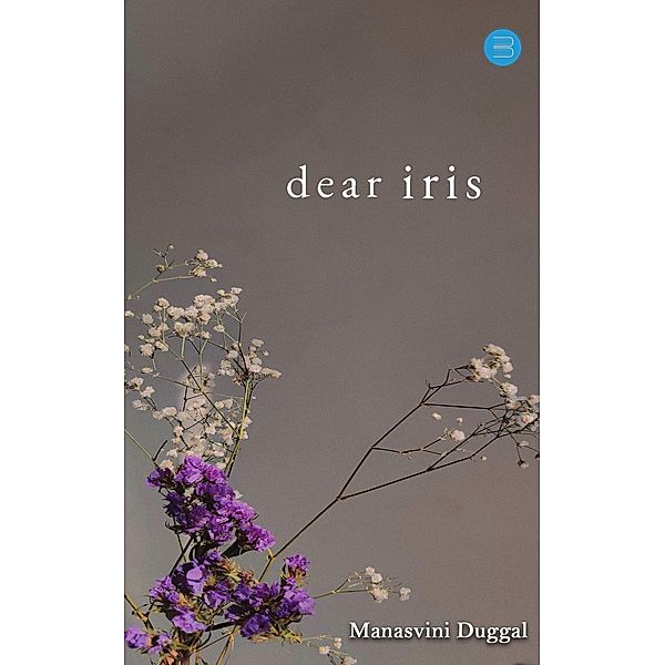 Dear Iris, Manasvini Duggal