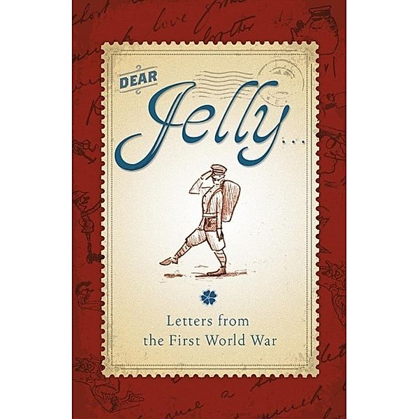 Dear Jelly: Family Letters from the First World War, Sarah Ridley