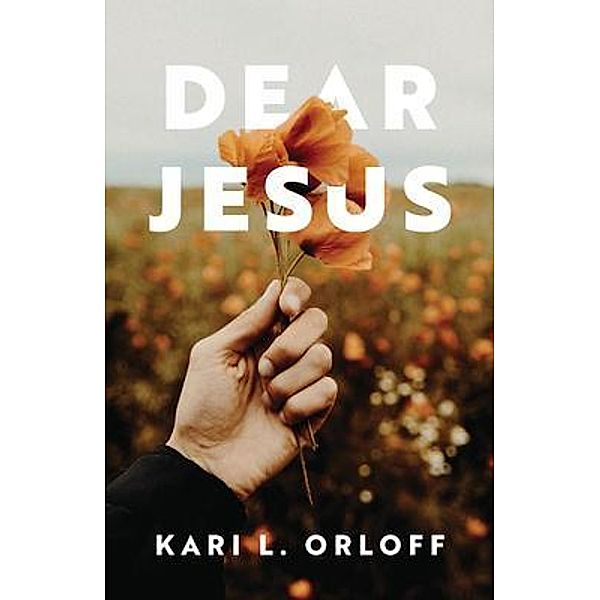 Dear Jesus, Kari L Orloff