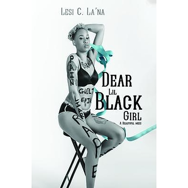 DEAR  LIL' BLACK  GIRL, Lesi Cali La'Na