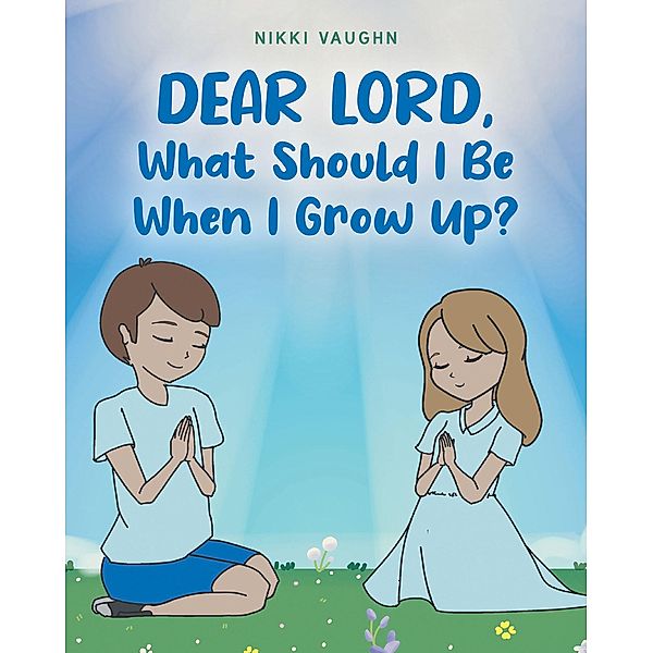 Dear Lord,  What Should I Be When I Grow Up?, Nikki Vaughn