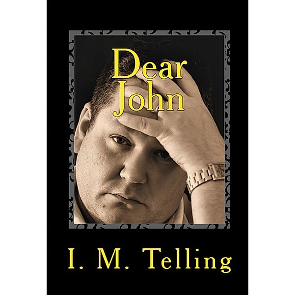 Dear Loved One: Dear John, I. M. Telling