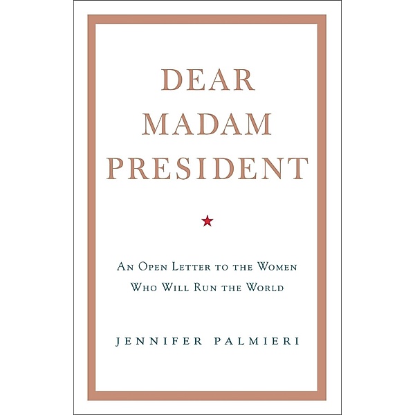 Dear Madam President, Jennifer Palmieri