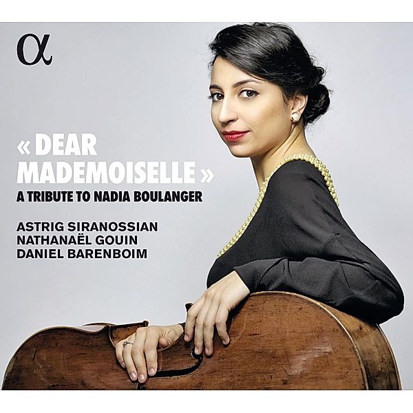 Dear Mademoiselle-A Tribute To Nadia Boulanger, Astrig Siranossian, Nathanael Gouin, D. Barenboim