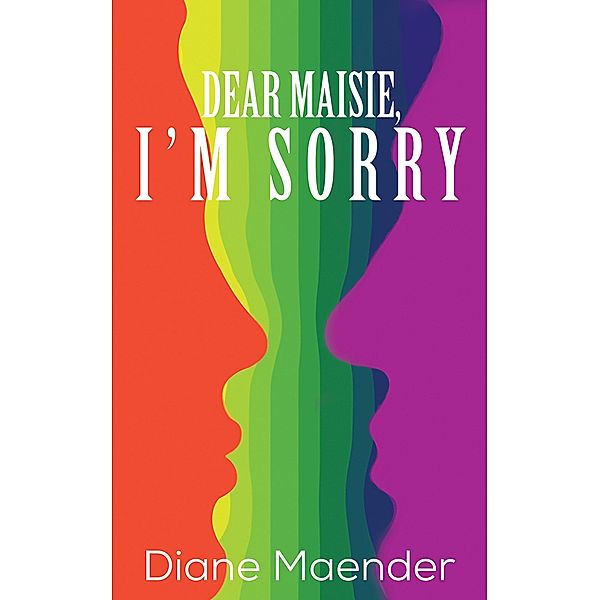 Dear Maisie, I'm Sorry / Austin Macauley Publishers Ltd, Diane Maender