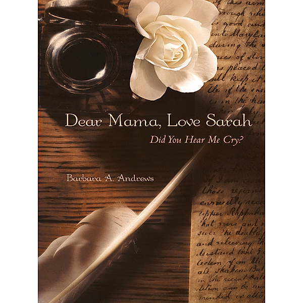 Dear Mama, Love Sarah, Barbara A. Andrews