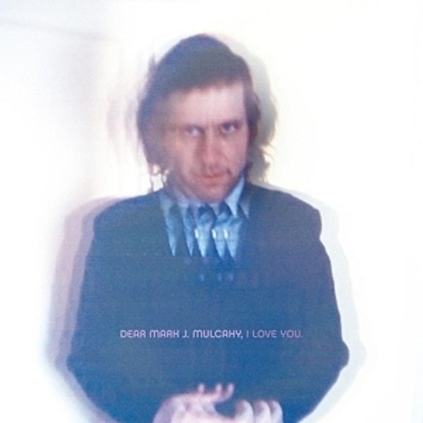 Dear Mark J.Mulcahy,I Love You. (Vinyl), Mark Mulcahy