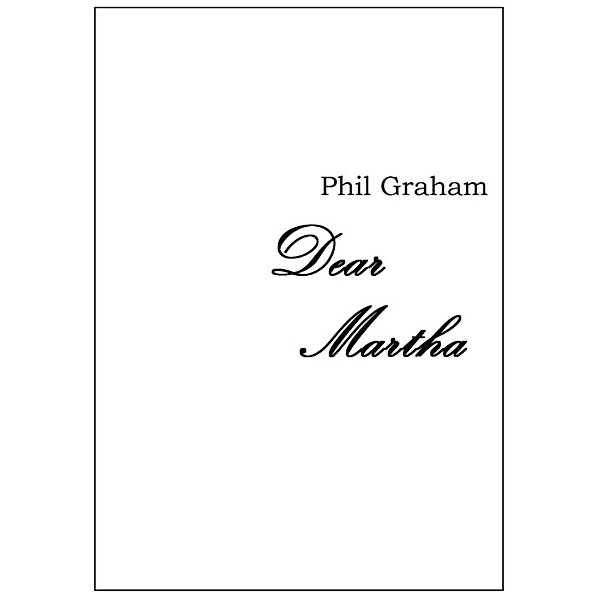 Dear Martha, Phil Graham