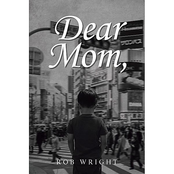 Dear Mom, Rob Wright