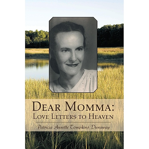 Dear Momma: Love Letters to Heaven, Patricia Annette Tompkins Dunaway