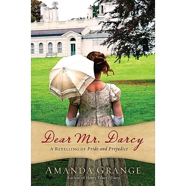 Dear Mr. Darcy, Amanda Grange