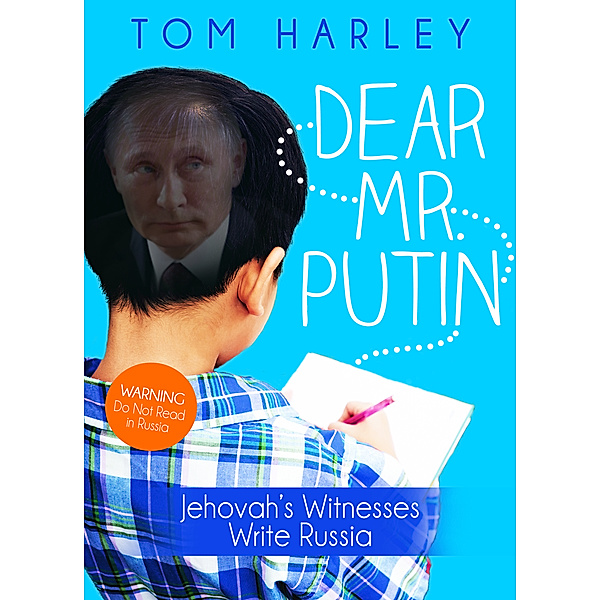 Dear Mr. Putin: Jehovah's Witnesses Write Russia, Tom Harley