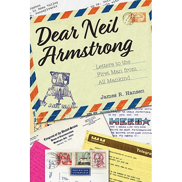 Dear Neil Armstrong / Purdue Studies in Aeronautics and Astronautics