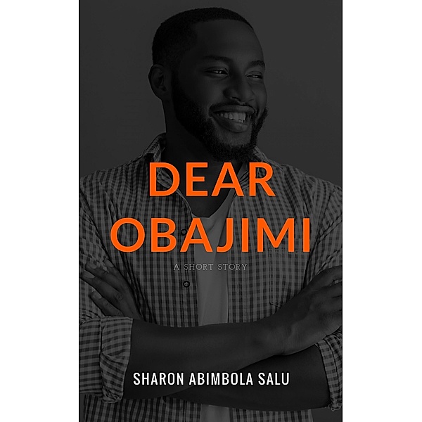 Dear Obajimi, Sharon Abimbola Salu
