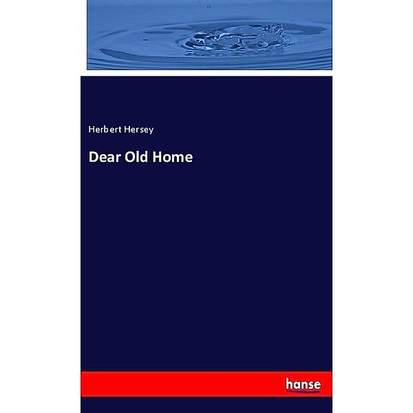 Dear Old Home, Herbert Hersey