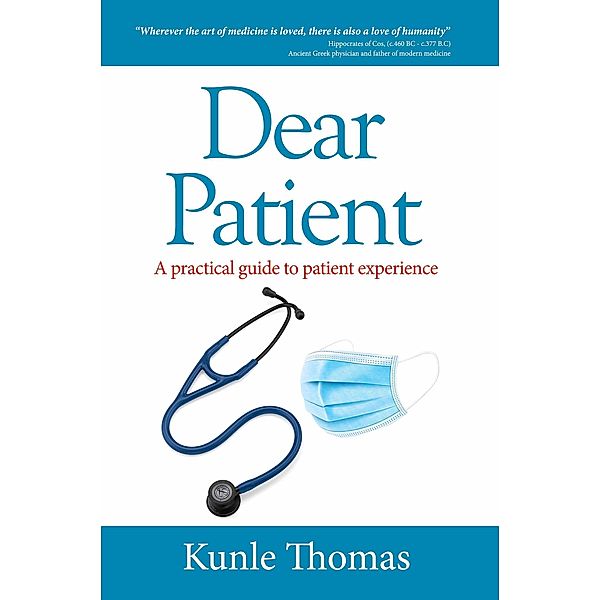 Dear Patient: A Practical Guide to Patient Experience, Kunle Thomas